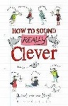 How to Sound Really Clever - 600 Words You Need to Know