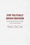 Stop Politically Driven Education - Subverting the System to Build a New School Model