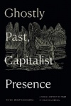 Ghostly Past, Capitalist Presence - A Social History of Fear in Colonial Bengal