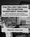 The Pay-Off Method - Re-Inventing Investment Analysis: With numerical application examples from different industries