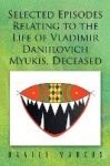Selected Episodes Relating to the Life of Vladimir Daniilovich Myukis, Deceased