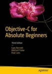 Objective-C for Absolute Beginners - iPhone, iPad and Mac Programming Made Easy