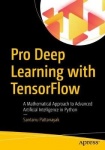 Pro Deep Learning with TensorFlow - A Mathematical Approach to Advanced Artificial Intelligence in Python