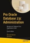 Pro Oracle Database 23c Administration - Manage and Safeguard Your Organization’s Data