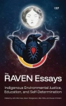 The RAVEN Essays - Indigenous Environmental Justice, Education, and Self-Determination