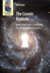 The Cosmic Keyhole - How Astronomy Is Unlocking the Secrets of the Universe