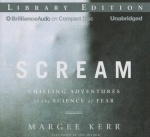 Scream - Chilling Adventures in the Science of Fear; Library Edition