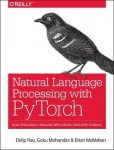 Natural Language Processing with PyTorchlow - Build Intelligent Language Applications Using Deep Learning