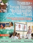 Technology for Physical Educators, Health Educators, and Coaches - Enhancing Instruction, Assessment, Management, Professional D