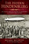 The Hidden Hindenburg - The Untold Story of the Tragedy, the Nazi Secrets, and the Quest to Rule the Skies