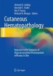 Cutaneous Hematopathology : Approach to the Diagnosis of Atypical Lymphoid-Hematopoietic Infiltrates in Skin