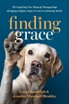 Finding Grace - The Inspiring True Story of Therapy Dogs Bringing Comfort, Hope, and Love to a Hurting World