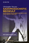 Sadomasochistic "Beowulf" - Queer Narratives of Desire and Dissolution in Old English Literature