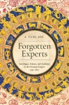 Forgotten Experts - Astrologers, Science, and Authority in the Ottoman Empire, 1450–1600