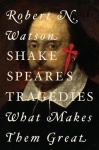 Shakespeare's Tragedies - What Makes Them Great