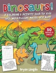 Dinosaurs! - A Coloring & Activity Book for Kids with Word Puzzles, Mazes, and More