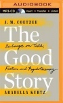The Good Story - Exchanges on Truth, Fiction and Psychotherapy