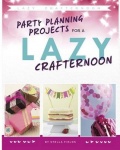 Party Planning Projects for a Lazy Crafternoon