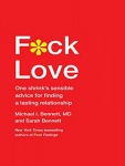 F*ck Love - One Shrink's Sensible Advice for Finding a Lasting Relationship