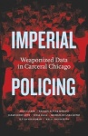 Imperial Policing - Weaponized Data in Carceral Chicago