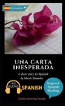 Una carta inesperada - Learn Spanish with Improve Spanish Reading Downloadable Audio included