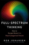 Full-Spectrum Thinking - How to Escape Boxes in a Post-Categorical Future