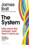 The System - Who Owns the Internet, and How It Owns Us