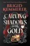Carving Shadows into Gold - The exhilarating young adult romantasy series from the world of A Curse So Dark and Lonely