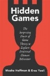 Hidden Games - The Surprising Power of Game Theory to Explain Irrational Human Behaviour