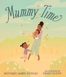 Mummy Time - A celebration of devoted stay-at-home parents, perfect for children aged 3-5 to share with Mum