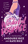 My Wonderful Disgrace - Perfect prom ... or perfect disaster? A funny, edgy and dark YA comedy by the authors of STUCK UP AND ST