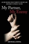My Partner, My Enemy - An Unflinching View of Domestic Violence and New Ways to Protect Victims