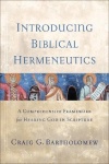 Introducing Biblical Hermeneutics - A Comprehensive Framework for Hearing God in Scripture