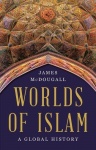 Worlds of Islam - A Global History