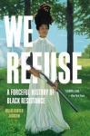 We Refuse - A Forceful History of Black Resistance