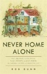 Never Home Alone - From Microbes to Millipedes, Camel Crickets, and Honeybees, the Natural History of Where We Live