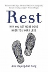 Rest - Why You Get More Done When You Work Less