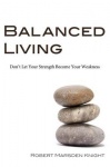 Balanced Living - Don't Let Your Strength Become Your Weakness
