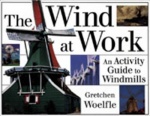 The Wind at Work - An Activity Guide to Windmills