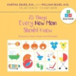 25 Things Every New Mom Should Know - Essential First Steps for Mothers