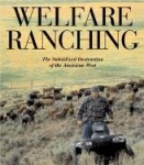 Welfare Ranching - The Subsidized Destruction Of The American West