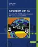 Simulations with NX - Kinematics, FEA, CFD, EM and Data Management. With numerous examples of NX 9