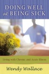 Doing Well at Being Sick - Living with Chronic and Acute Illness