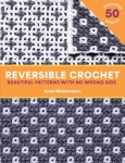 Reversible Crochet - Beautiful Patterns with No Wrong Side—50 Interlocking Patterns