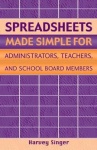Spreadsheets Made Simple for Administrators, Teachers, and School Board Members