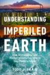 Understanding Imperiled Earth - How Archaeology and Human History Inform a Sustainable Future