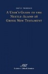 A User's Guide to the Nestle-Aland 28 Greek New Testament