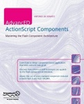 AdvancED ActionScript Components : Mastering the Flash Component Architecture