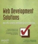 Web Development Solutions : Ajax, APIs, Libraries, and Hosted Services Made Easy