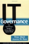 IT Governance - How Top Performers Manage IT Decision Rights for Superior Results